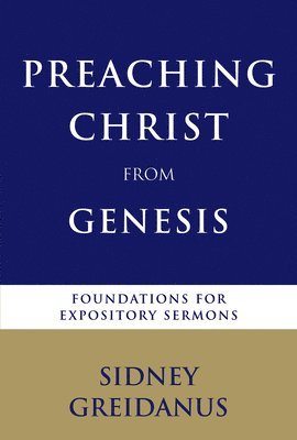bokomslag Preaching Christ from Genesis: Foundations for Expository Sermons