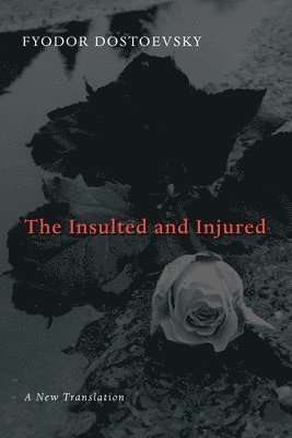Fyodor Dostoyevsky, Fyodor Dostoevsky - Insulted and Injured, Häftad