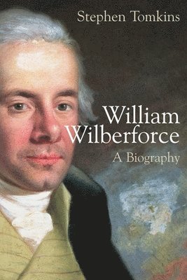 bokomslag William Wilberforce: A Biography