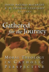 bokomslag Gathered for the Journey: Moral Theology in Catholic Perspective