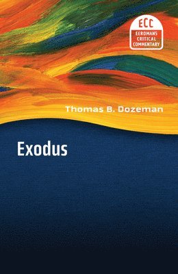 Thomas B. Dozeman - Commentary on Exodus, Häftad