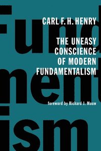 bokomslag Uneasy Conscience of Modern Fundamentalism