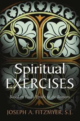 bokomslag Spiritual Exercises Based on Paul's Epistle to the Romans