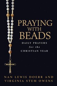 bokomslag Praying with Beads: Daily Prayers for the Christian Year