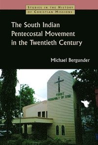bokomslag The South Indian Pentecostal Movement in the Twentieth Century