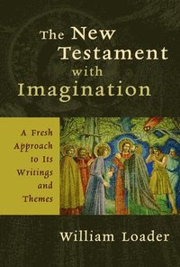 bokomslag The New Testament with Imagination: A Fresh Approach to Its Writings and Themes