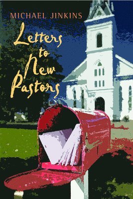 Michael Jinkins - Letters to New Pastors, Häftad