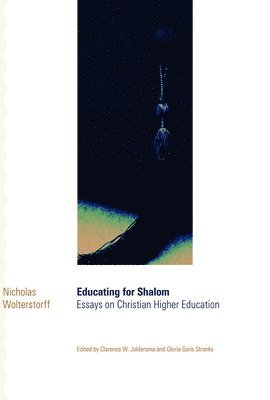 Clarence W. Joldersma, Nicholas Wolterstorff, Gloria Goris Stronks, Clarence Joldersma - Educating for Shalom, Häftad