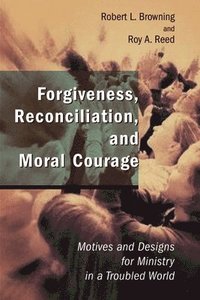 bokomslag Forgiveness, Reconciliation and Moral Courage