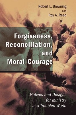 Forgiveness, Reconciliation and Moral Courage 1