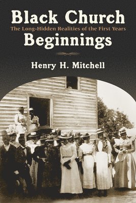 bokomslag Black Church Beginnings: The Long-Hidden Realities of the First Years