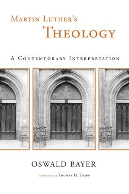 Oswald Bayer - Martin Luther's Theology, Häftad