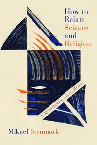bokomslag How to Relate Science and Religion
