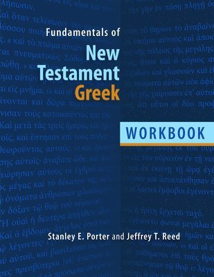 Stanley E. Porter, Jeffrey T. Reed, Stanley E Porter, Jeffrey T Reed - Fundamentals of New Testament Greek Workbook, Häftad