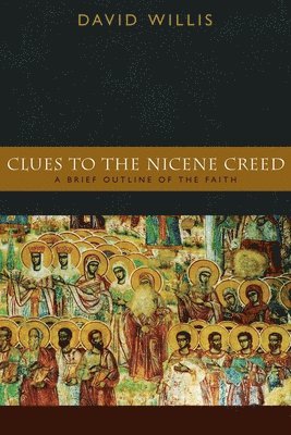 Clues to the Nicene Creed 1
