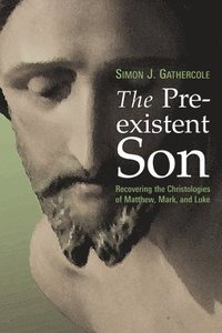bokomslag The Preexistent Son: Recovering the Christologies of Matthew, Mark, and Luke