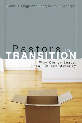 Pastors in Transition: Why Clergy Leave Local Church Ministry