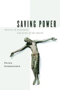 bokomslag Saving Power: Theories of Atonement and Forms of the Church