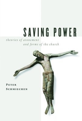 bokomslag Saving Power: Theories of Atonement and Forms of the Church