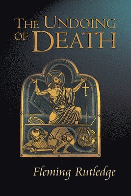 Fleming Rutledge - The Undoing of Death, Häftad