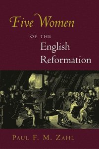 bokomslag Five Women of the English Reformation