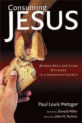 bokomslag Consuming Jesus: Beyond Race and Class Dicisions in a Consumer Chruch