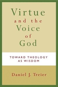 bokomslag Virtue and the Voice of God: Toward Theology as Wisdom