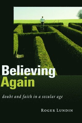Professor Roger Lundin - Believing Again, Häftad