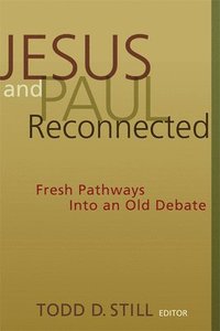 bokomslag Jesus and Paul Reconnected: Fresh Pathways Into an Old Debate