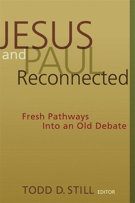 Todd D, Still, Todd D. Still - Jesus and Paul Reconnected, Häftad