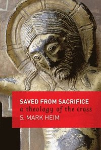 bokomslag Saved from Sacrifice: A Theology of the Cross