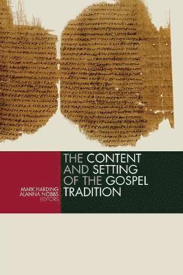 Mark Harding, Alanna Nobbs - Content and the Setting of the Gospel Tradition, Häftad