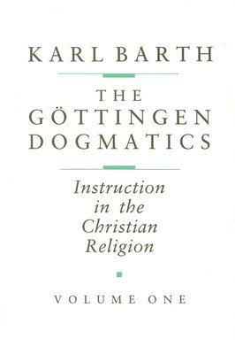 The Göttingen Dogmatics: Instruction in the Christian Religion 1