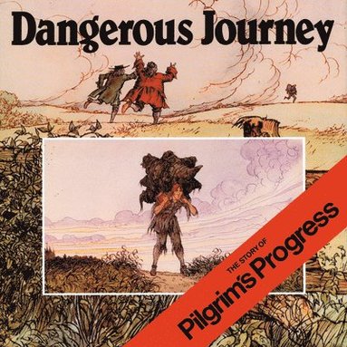 bokomslag Dangerous Journey: The Story of Pilgrim's Progress