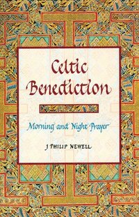 bokomslag Celtic Benediction: Morning and Night Prayer