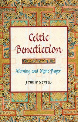 bokomslag Celtic Benediction: Morning and Night Prayer