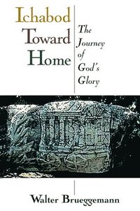 bokomslag Ichabod Toward Home: The Journey of God's Glory