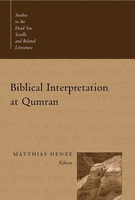 Biblical Interpretation at Qumran (studies in the Dead Sea Scrolls and Related Literature) 1