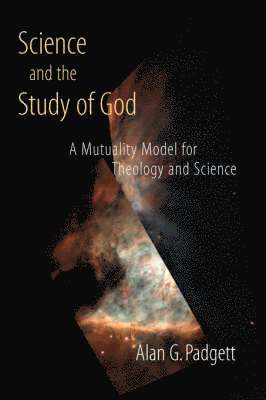 Alan G. Padgett - Science and the Study of God, Häftad