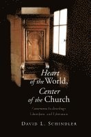 bokomslag Heart of the World, Center of the Church: Communio Ecclesiology, Liberalism, and Liberation