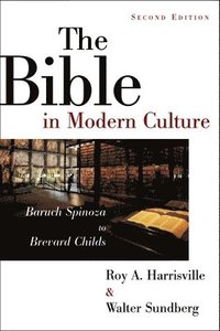 bokomslag The Bible in Modern Culture: Baruch Spinoza to Brevard Childs