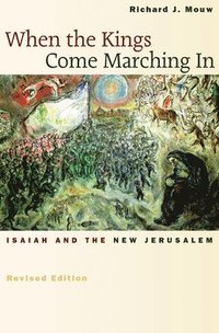 bokomslag When the Kings Come Marching in: Isaiah and the New Jerusalem
