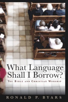 Ronald P. Byars - What Language Shall I Borrow?, Häftad