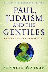 bokomslag Paul, Judaism, and the Gentiles: Beyond the New Perspective (Revised)