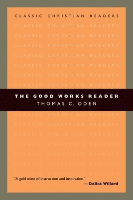 Thomas C. Oden - The Good Works Reader, Häftad