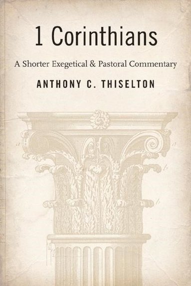 bokomslag 1 corinthians - a shorter exegetical and pastoral commentary