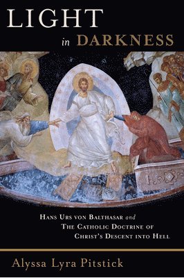 bokomslag Light in Darkness: Hans Urs von Balthasar and the Catholic Doctrine of Christ's Descent into Hell