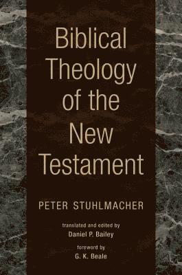 Peter Stuhlmacher, Daniel P Bailey - Biblical Theology of the New Testament, Inbunden