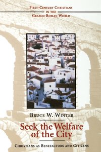 bokomslag Seek the Welfare of the City: Christians as Benefactors and Citizens