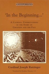 bokomslag In the Beginning...': A Catholic Understanding of the Story of Creation and the Fall